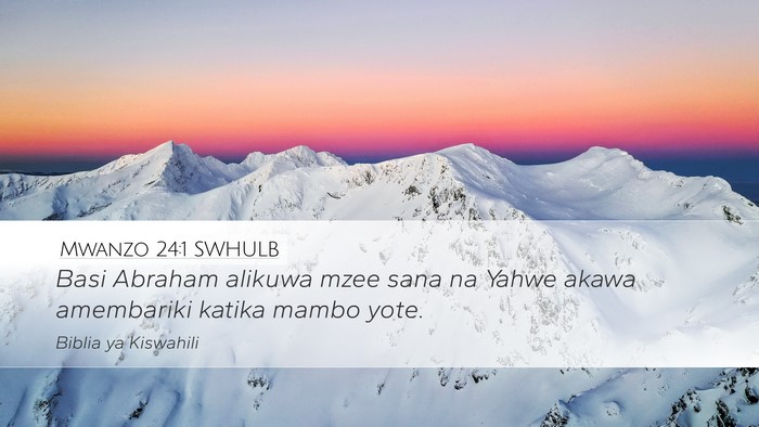 Mwanzo 24:1 SWHULB Desktop Wallpaper - Basi Abraham alikuwa mzee sana na Yahwe akawa - Desktop Bible Verse Wallpaper