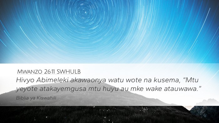 Mwanzo 26:11 SWHULB Desktop Wallpaper - Hivyo Abimeleki akawaonya watu wote na kusema, - Desktop Bible Verse Wallpaper