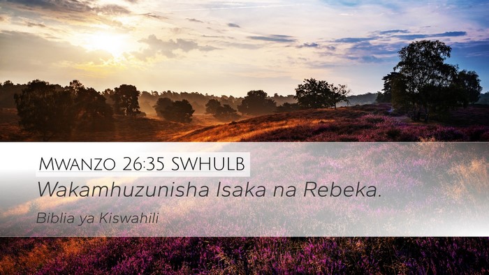 Mwanzo 26:35 SWHULB Desktop Wallpaper - Wakamhuzunisha Isaka na - Desktop Bible Verse Wallpaper