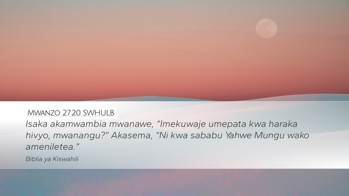 Mwanzo 27:20 SWHULB Bible Verse Image