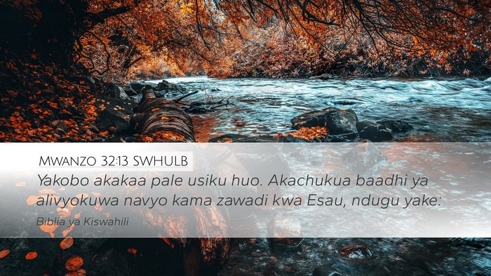 Mwanzo 32:13 SWHULB Desktop Wallpaper - Yakobo akakaa pale usiku huo. Akachukua baadhi ya - Desktop Bible Verse Wallpaper