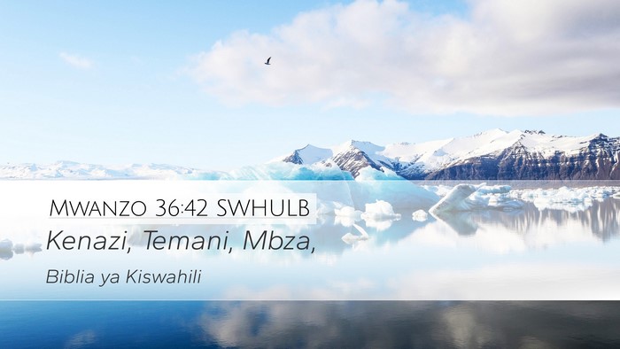 Mwanzo 36:42 SWHULB Desktop Wallpaper - Kenazi, Temani, - Desktop Bible Verse Wallpaper