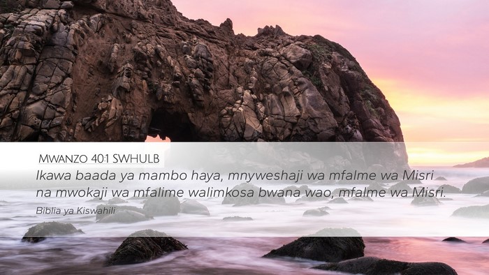 Mwanzo 40:1 SWHULB Desktop Wallpaper - Ikawa baada ya mambo haya, mnyweshaji wa mfalme - Desktop Bible Verse Wallpaper
