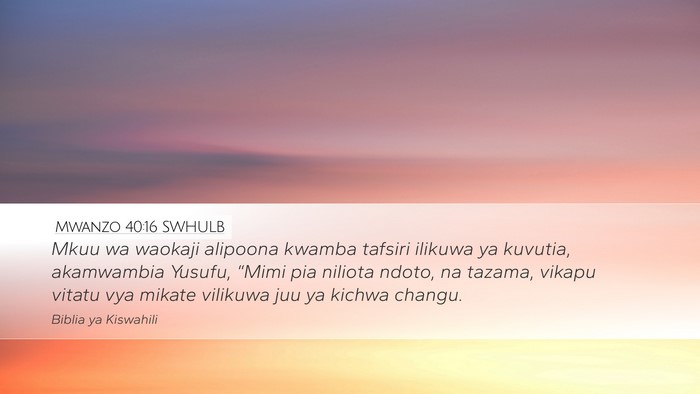 Mwanzo 40:16 SWHULB Desktop Wallpaper - Mkuu wa waokaji alipoona kwamba tafsiri ilikuwa - Desktop Bible Verse Wallpaper