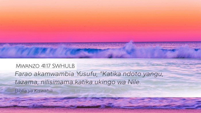 Mwanzo 41:17 SWHULB Desktop Wallpaper - Farao akamwambia Yusufu, “Katika ndoto yangu, - Desktop Bible Verse Wallpaper