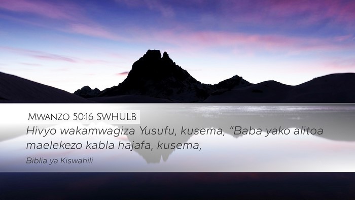 Mwanzo 50:16 SWHULB Desktop Wallpaper - Hivyo wakamwagiza Yusufu, kusema, “Baba yako - Desktop Bible Verse Wallpaper