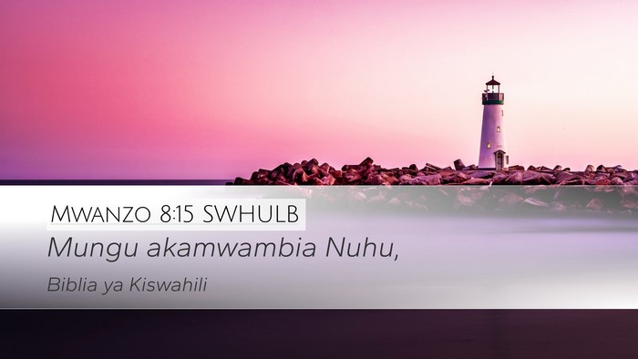 Mwanzo 8:15 SWHULB Desktop Wallpaper - Mungu akamwambia - Desktop Bible Verse Wallpaper