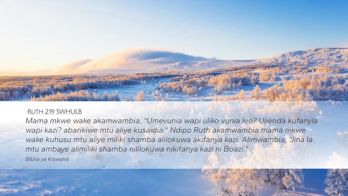 Ruth 2:19 SWHULB Desktop Wallpaper - Mama mkwe wake akamwambia, “Umevunia wapi uliko - Desktop Bible Verse Wallpaper