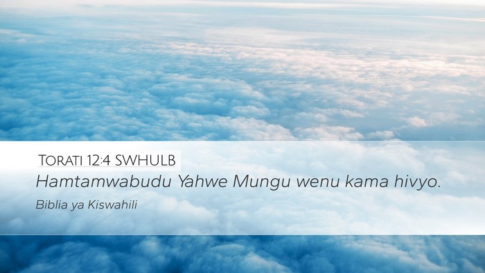 Torati 12:4 SWHULB Desktop Wallpaper - Hamtamwabudu Yahwe Mungu wenu kama - Desktop Bible Verse Wallpaper