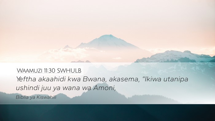Waamuzi 11:30 SWHULB Desktop Wallpaper - Yeftha akaahidi kwa Bwana, akasema, “Ikiwa - Desktop Bible Verse Wallpaper