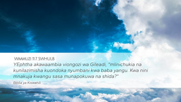 Waamuzi 11:7 SWHULB Desktop Wallpaper - YEphtha akawaambia viongozi wa Gileadi, - Desktop Bible Verse Wallpaper