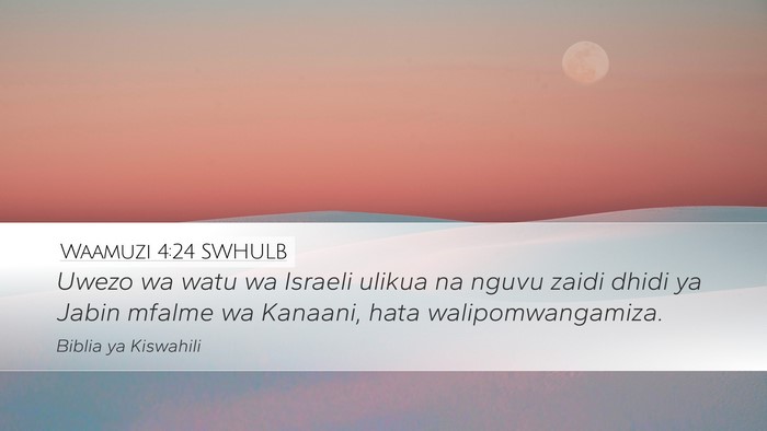 Waamuzi 4:24 SWHULB Desktop Wallpaper - Uwezo wa watu wa Israeli ulikua na nguvu zaidi - Desktop Bible Verse Wallpaper