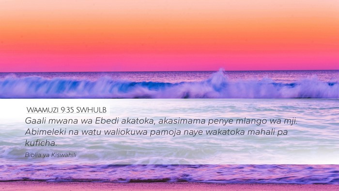 Waamuzi 9:35 SWHULB Desktop Wallpaper - Gaali mwana wa Ebedi akatoka, akasimama penye - Desktop Bible Verse Wallpaper