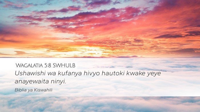 Wagalatia 5:8 SWHULB Desktop Wallpaper - Ushawishi wa kufanya hivyo hautoki kwake yeye - Desktop Bible Verse Wallpaper