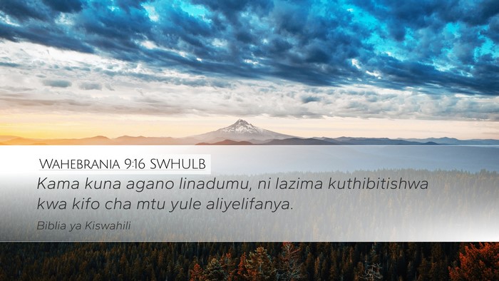 Wahebrania 9:16 SWHULB Desktop Wallpaper - Kama kuna agano linadumu, ni lazima kuthibitishwa - Desktop Bible Verse Wallpaper
