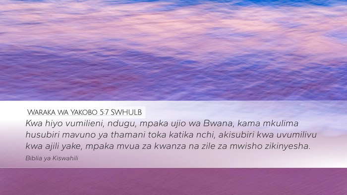 Waraka wa Yakobo 5:7 SWHULB Bible Verse Image