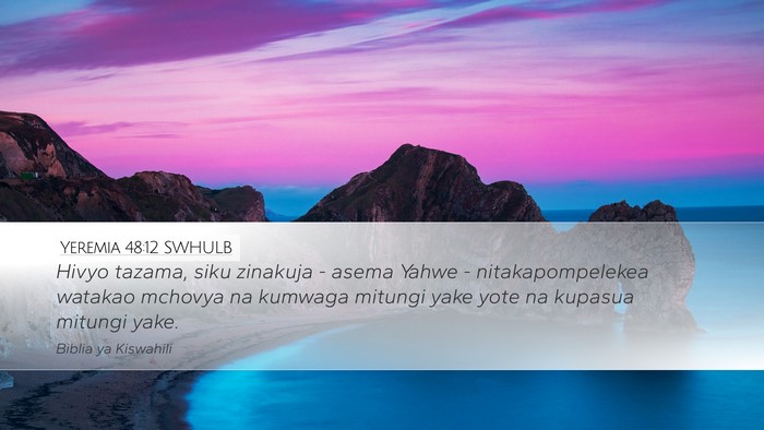 Yeremia 48:12 SWHULB Desktop Wallpaper - Hivyo tazama, siku zinakuja - asema Yahwe - - Desktop Bible Verse Wallpaper