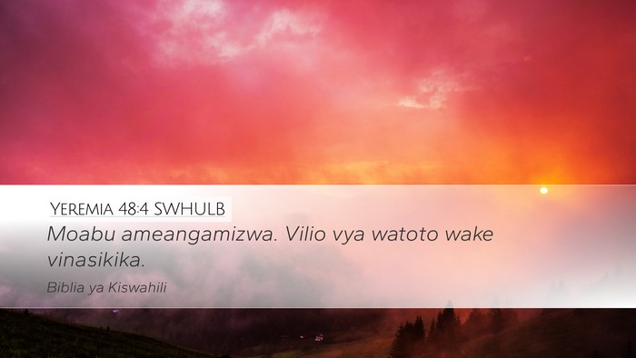 Yeremia 48:4 SWHULB Desktop Wallpaper - Moabu ameangamizwa. Vilio vya watoto wake - Desktop Bible Verse Wallpaper