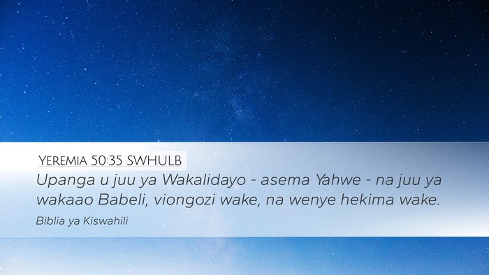 Yeremia 50:35 SWHULB Desktop Wallpaper - Upanga u juu ya Wakalidayo - asema Yahwe - na juu - Desktop Bible Verse Wallpaper