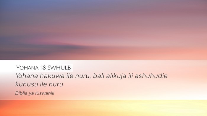 Yohana 1:8 SWHULB Desktop Wallpaper - Yohana hakuwa ile nuru, bali alikuja ili - Desktop Bible Verse Wallpaper