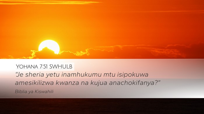 Yohana 7:51 SWHULB Desktop Wallpaper - “Je sheria yetu inamhukumu mtu isipokuwa - Desktop Bible Verse Wallpaper
