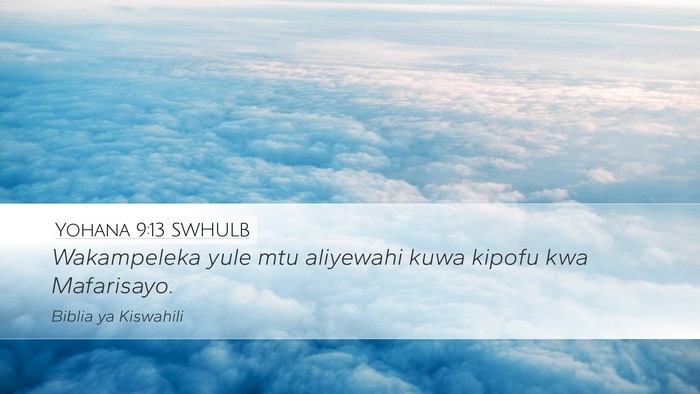 Yohana 9:13 SWHULB Desktop Wallpaper - Wakampeleka yule mtu aliyewahi kuwa kipofu kwa - Desktop Bible Verse Wallpaper