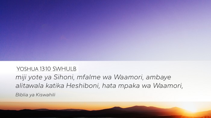 Yoshua 13:10 SWHULB Desktop Wallpaper - miji yote ya Sihoni, mfalme wa Waamori, ambaye - Desktop Bible Verse Wallpaper