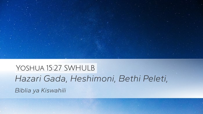 Yoshua 15:27 SWHULB Desktop Wallpaper - Hazari Gada, Heshimoni, Bethi - Desktop Bible Verse Wallpaper