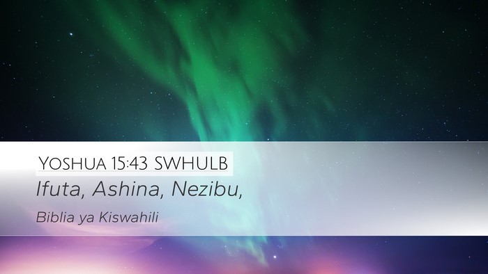 Yoshua 15:43 SWHULB Desktop Wallpaper - Ifuta, Ashina, - Desktop Bible Verse Wallpaper