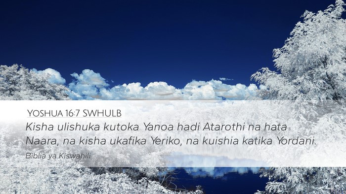 Yoshua 16:7 SWHULB Desktop Wallpaper - Kisha ulishuka kutoka Yanoa hadi Atarothi na hata - Desktop Bible Verse Wallpaper