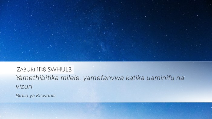 Zaburi 111:8 SWHULB Desktop Wallpaper - Yamethibitika milele, yamefanywa katika uaminifu - Desktop Bible Verse Wallpaper
