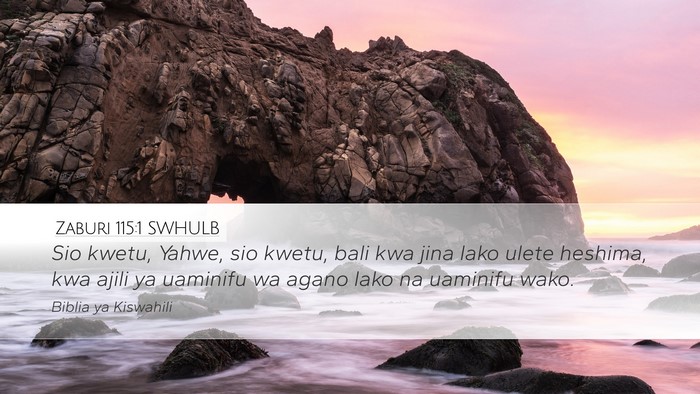 Zaburi 115:1 SWHULB Desktop Wallpaper - Sio kwetu, Yahwe, sio kwetu, bali kwa jina lako - Desktop Bible Verse Wallpaper