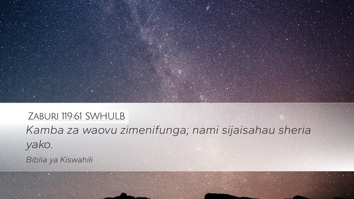Zaburi 119:61 SWHULB Desktop Wallpaper - Kamba za waovu zimenifunga; nami sijaisahau - Desktop Bible Verse Wallpaper