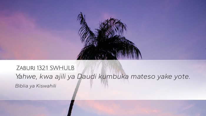 Zaburi 132:1 SWHULB Desktop Wallpaper - Yahwe, kwa ajili ya Daudi kumbuka mateso yake - Desktop Bible Verse Wallpaper