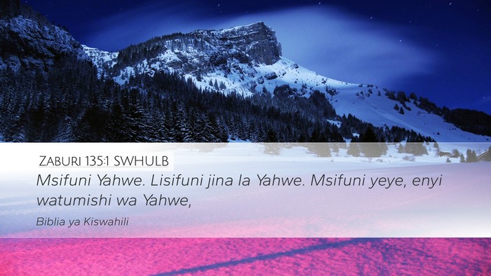 Zaburi 135:1 SWHULB Desktop Wallpaper - Msifuni Yahwe. Lisifuni jina la Yahwe. Msifuni - Desktop Bible Verse Wallpaper