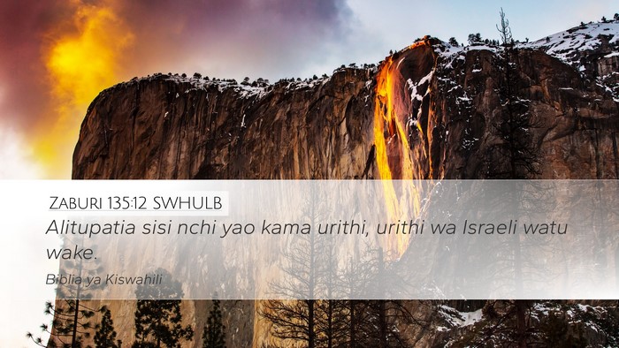 Zaburi 135:12 SWHULB Desktop Wallpaper - Alitupatia sisi nchi yao kama urithi, urithi wa - Desktop Bible Verse Wallpaper
