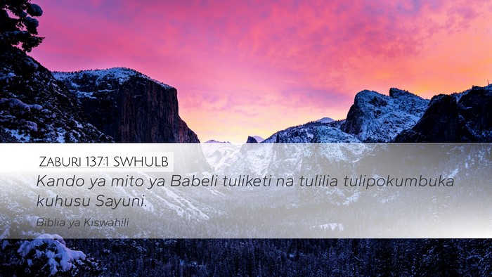 Zaburi 137:1 SWHULB Desktop Wallpaper - Kando ya mito ya Babeli tuliketi na tulilia - Desktop Bible Verse Wallpaper