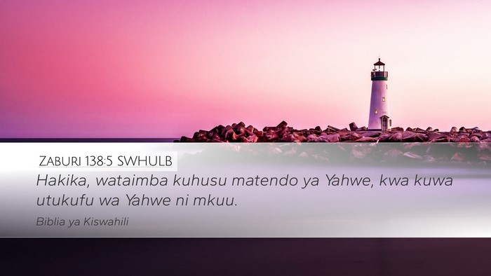 Zaburi 138:5 SWHULB Desktop Wallpaper - Hakika, wataimba kuhusu matendo ya Yahwe, kwa - Desktop Bible Verse Wallpaper