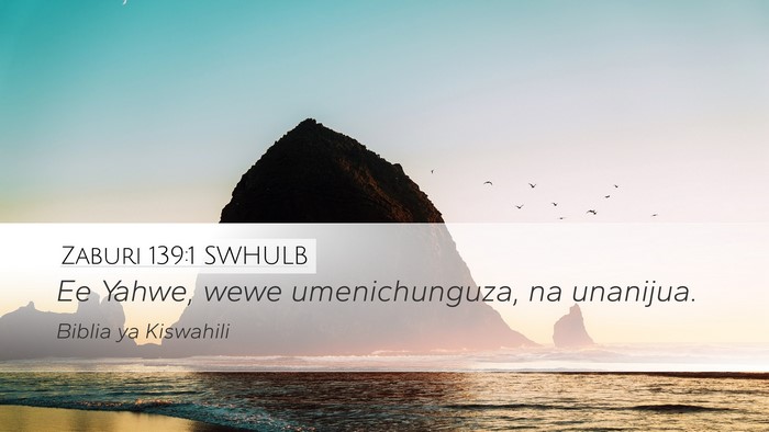 Zaburi 139:1 SWHULB Desktop Wallpaper - Ee Yahwe, wewe umenichunguza, na - Desktop Bible Verse Wallpaper