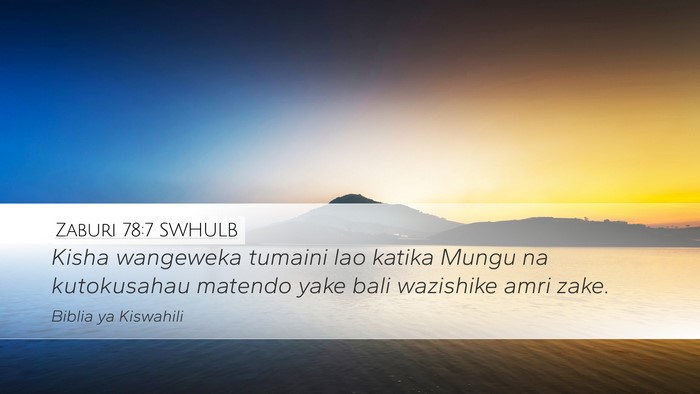 Zaburi 78:7 SWHULB Desktop Wallpaper - Kisha wangeweka tumaini lao katika Mungu na - Desktop Bible Verse Wallpaper
