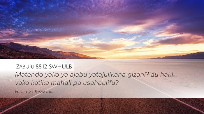 Zaburi 88:12 SWHULB Desktop Wallpaper - Matendo yako ya ajabu yatajulikana gizani? au - Desktop Bible Verse Wallpaper