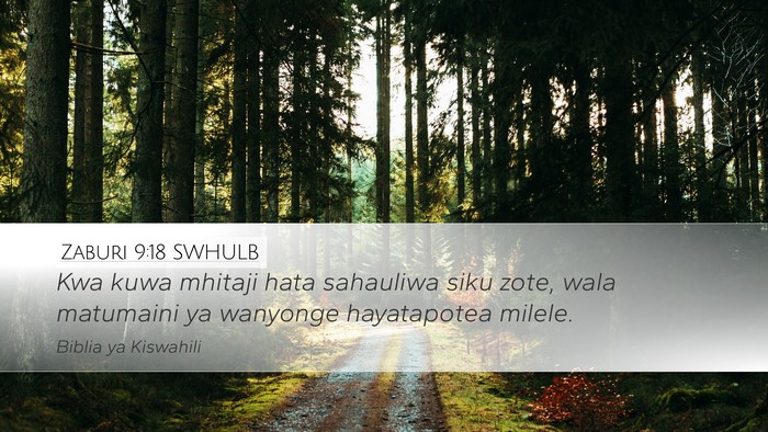 Zaburi 9:18 SWHULB Desktop Wallpaper - Kwa kuwa mhitaji hata sahauliwa siku zote, wala - Desktop Bible Verse Wallpaper