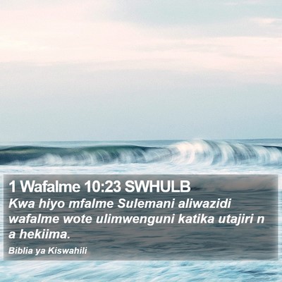 1 Wafalme 10:23 SWHULB Bible Verse Image