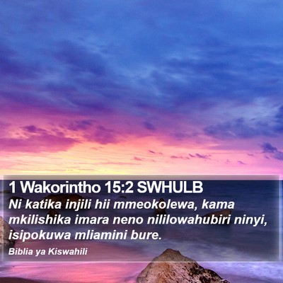 1 Wakorintho 15:2 SWHULB Bible Verse Image