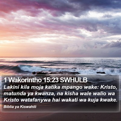 1 Wakorintho 15:23 SWHULB Bible Verse Image