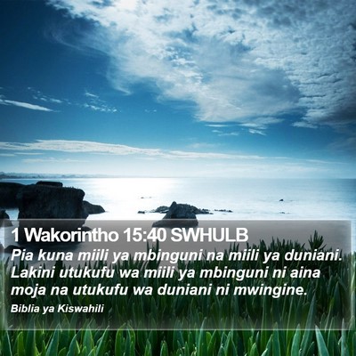 1 Wakorintho 15:40 SWHULB Bible Verse Image