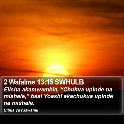 2 Wafalme 13:15 SWHULB Bible Verse Image