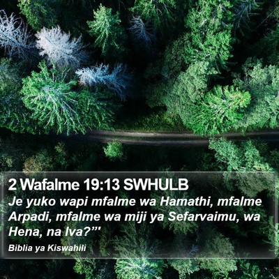 2 Wafalme 19:13 SWHULB Bible Verse Image