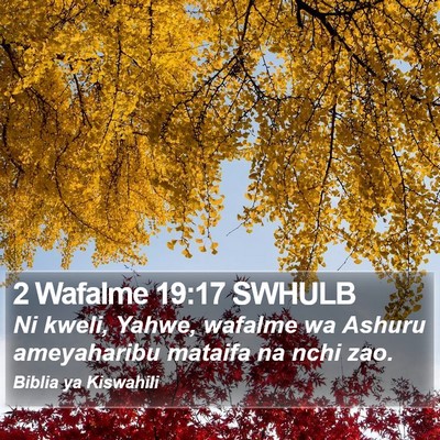 2 Wafalme 19:17 SWHULB Bible Verse Image