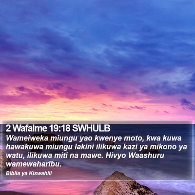 2 Wafalme 19:18 SWHULB Bible Verse Image